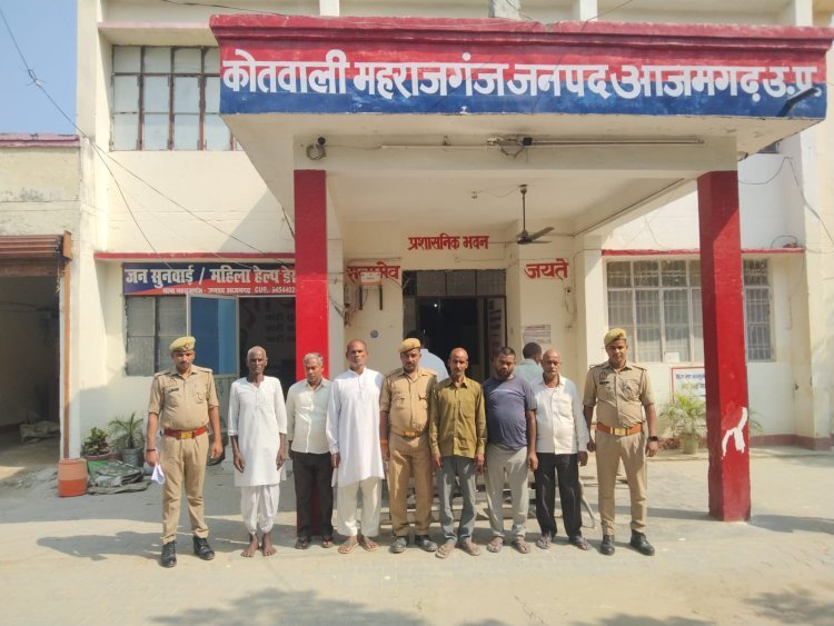 महराजगंज पुलिस ने वारंटी अभियुक्तों की गिरफ़्तारी में किया बड़ा अभियान, 6वारंटी गिरफ्तार